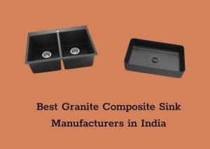 Best Granite Composite Sink Manufacturers in India