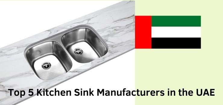 Top 5 Kitchen Sink Manufacturers in the UAE